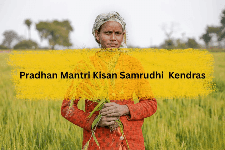 Pradhan Mantri Kisan Samruddhi Kendras