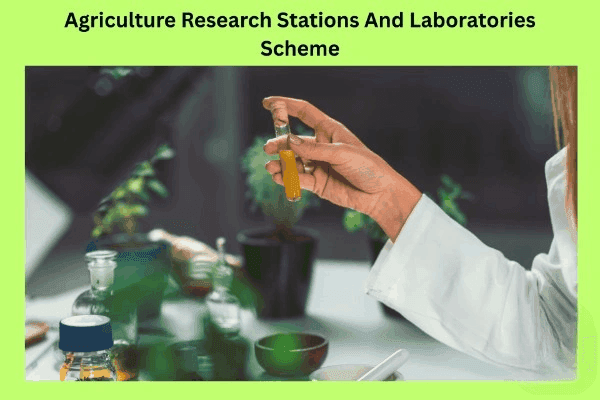 Agriculture Research Stations and Laboratories Scheme