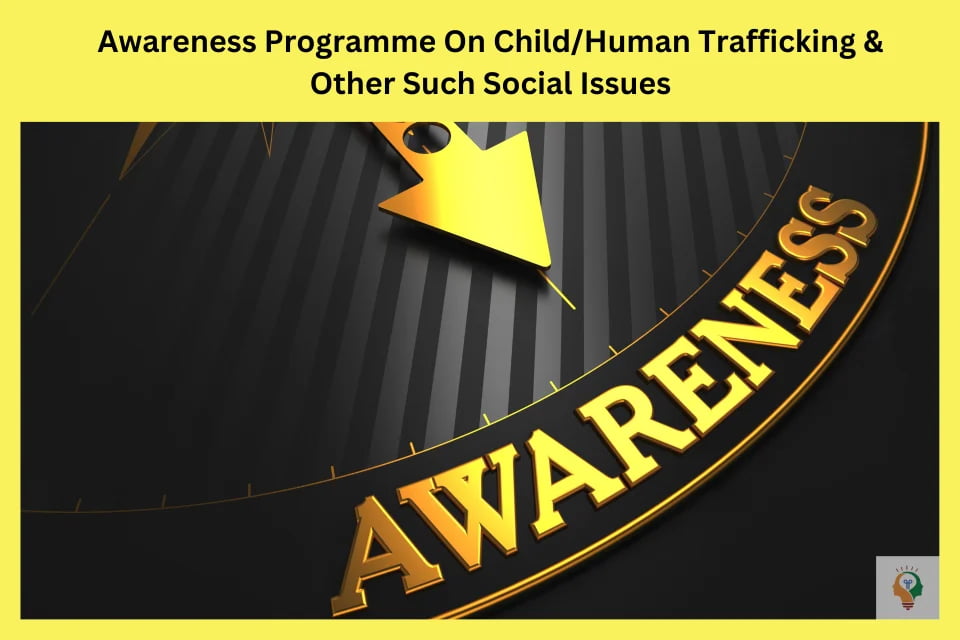 Awareness Programme On Child/Human Trafficking & Other Such Social Issues