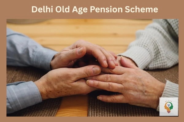Delhi Old Age Pension Scheme In 2025